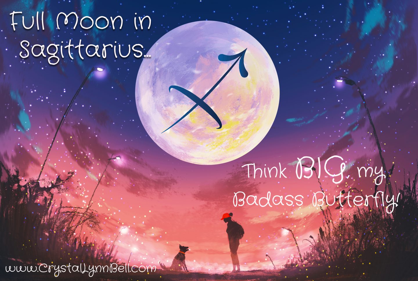 Full Moon in Sagittarius May 29, 2018: Think Big, my Badass Butterfly!