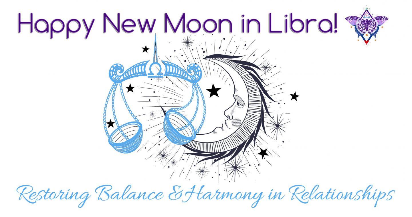 New Moon in Libra October 9, 2018:  Restoring Balance and Harmony to Relationships