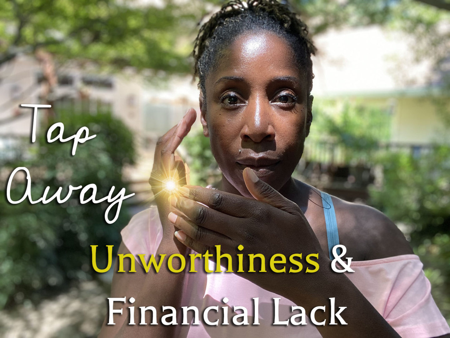 Blow Your Mind with This EFT Tapping Sequence for Unworthiness and a Lack of Money